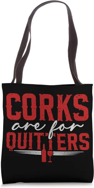Corks Are For Quitters Wine Bottle Wine Glass Tote Bag