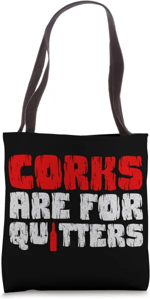Corks Are For Quitters Wine Bottle Wine Glass Tote Bag