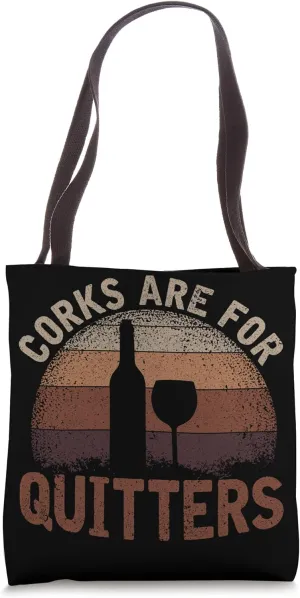 Corks Are For Quitters Wine Bottle Wine Glass Tote Bag