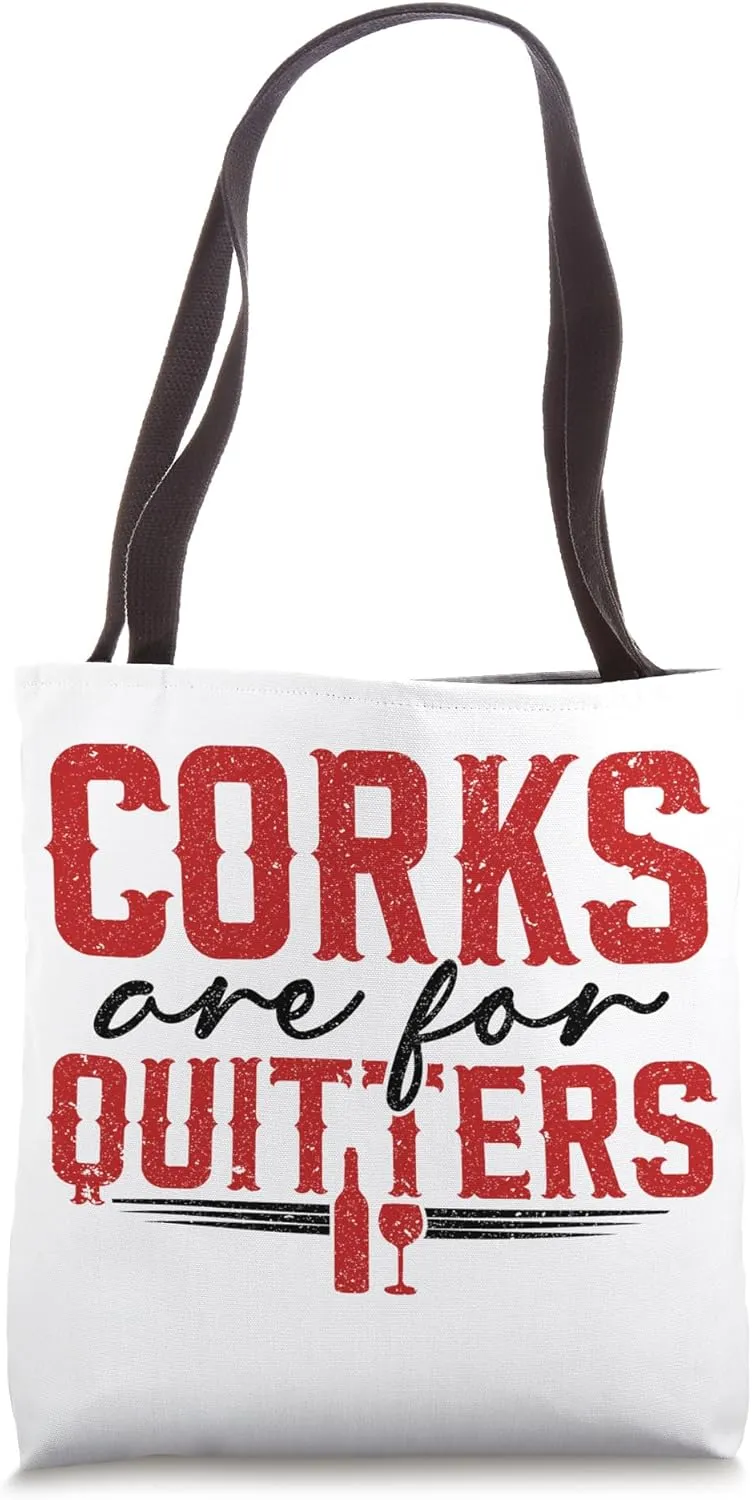 Corks Are For Quitters Wine Bottle Wine Glass Tote Bag