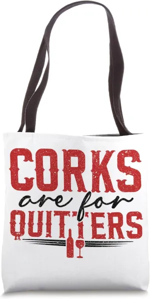 Corks Are For Quitters Wine Bottle Wine Glass Tote Bag