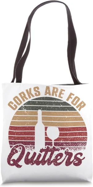 Corks Are For Quitters Wine Bottle Wine Glass Tote Bag