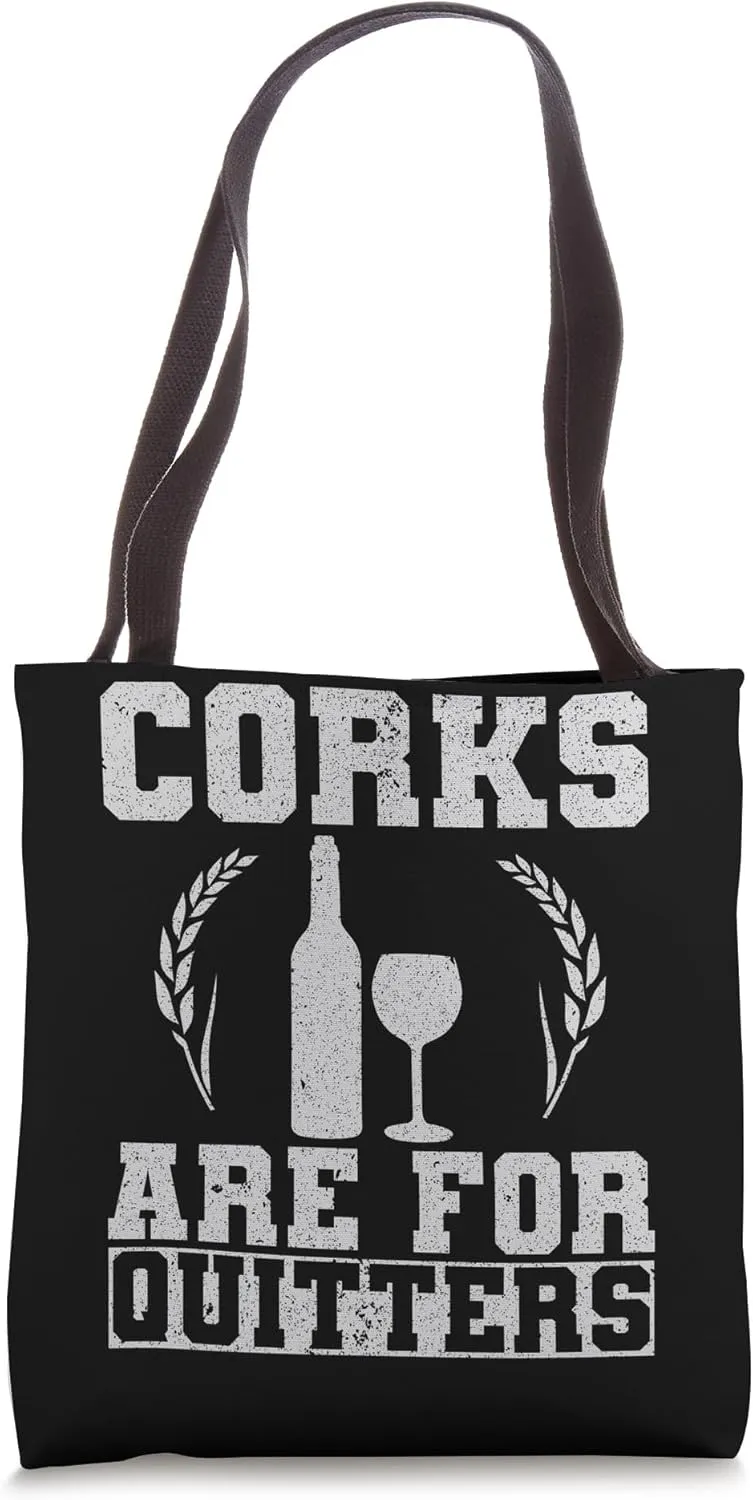 Corks Are For Quitters Wine Bottle Wine Glass Tote Bag