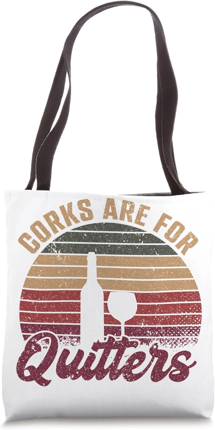 Corks Are For Quitters Wine Bottle Wine Glass Tote Bag