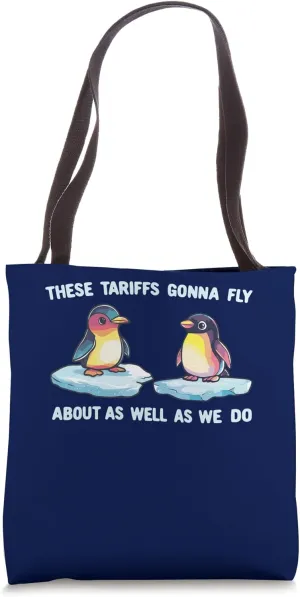 Cute Penguins Against Tariffs Gonna Fly About As Well As Us Tote Bag
