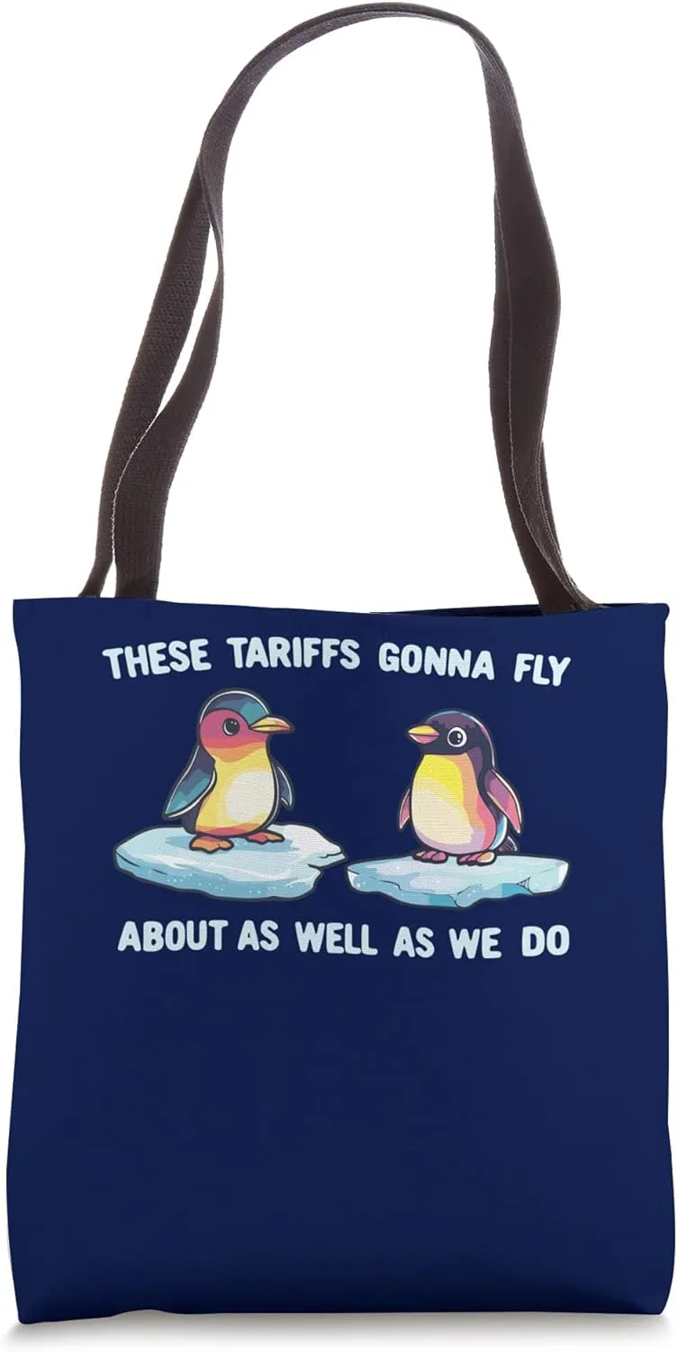 Cute Penguins Against Tariffs Gonna Fly About As Well As Us Tote Bag