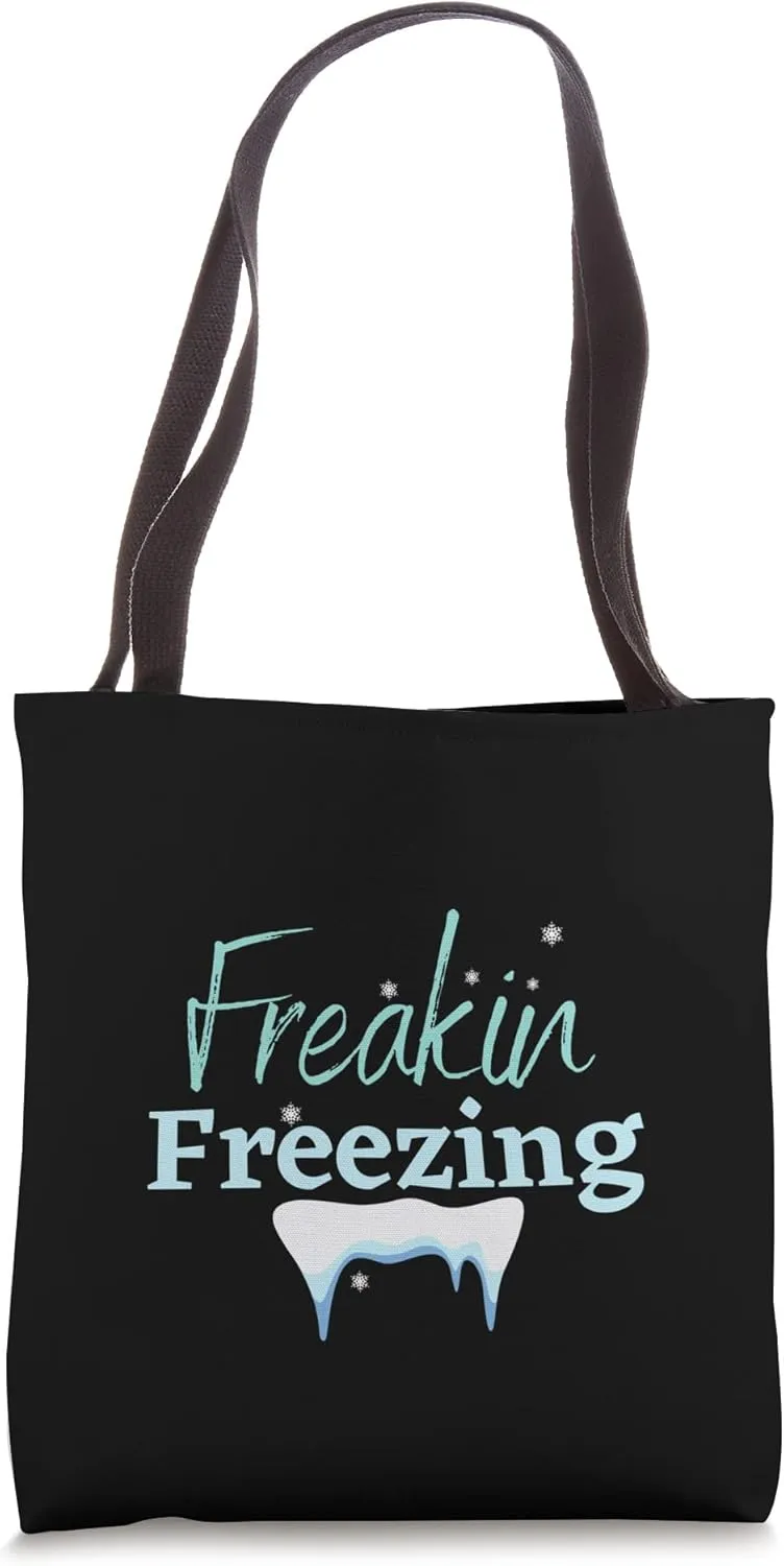FREAKING FREEZING, WINTER WONDERLAND, SNOWFLAKES ICE COLD Tote Bag