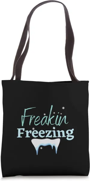 FREAKING FREEZING, WINTER WONDERLAND, SNOWFLAKES ICE COLD Tote Bag