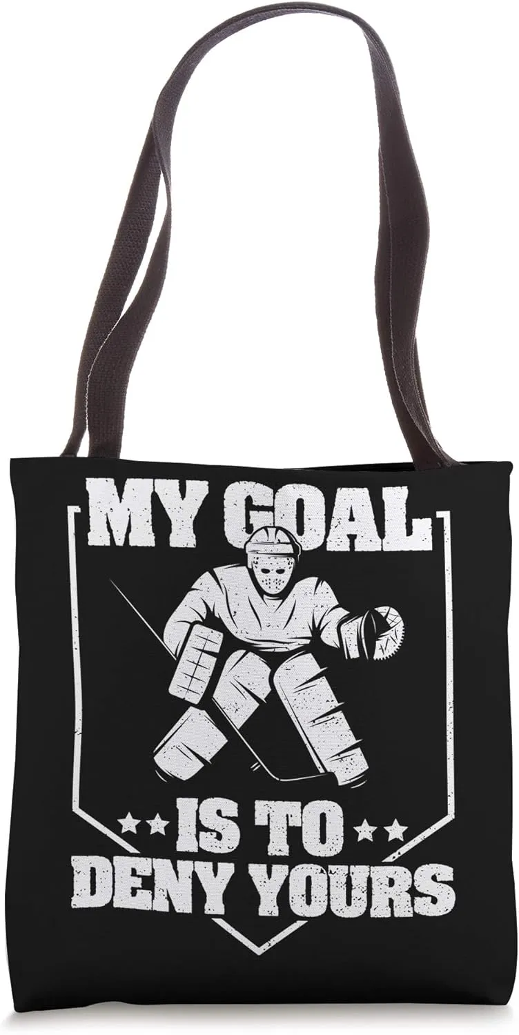 Goalie: My Goal Is To Deny Yours - Ice Hockey Tote Bag