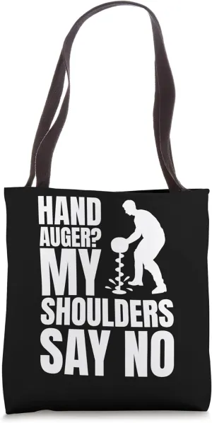 Hand Auger? May Shoulders Say No Ice Fishing Tote Bag