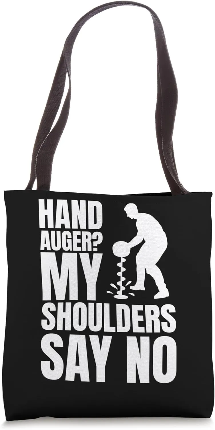 Hand Auger? May Shoulders Say No Ice Fishing Tote Bag