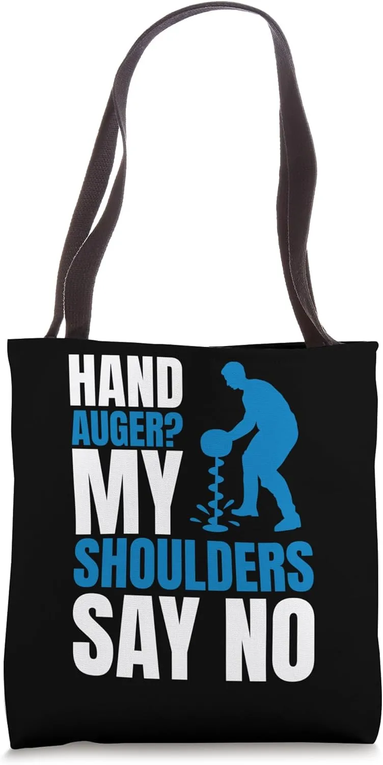 Hand Auger? May Shoulders Say No Ice Fishing Tote Bag