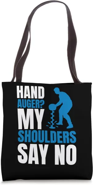 Hand Auger? May Shoulders Say No Ice Fishing Tote Bag