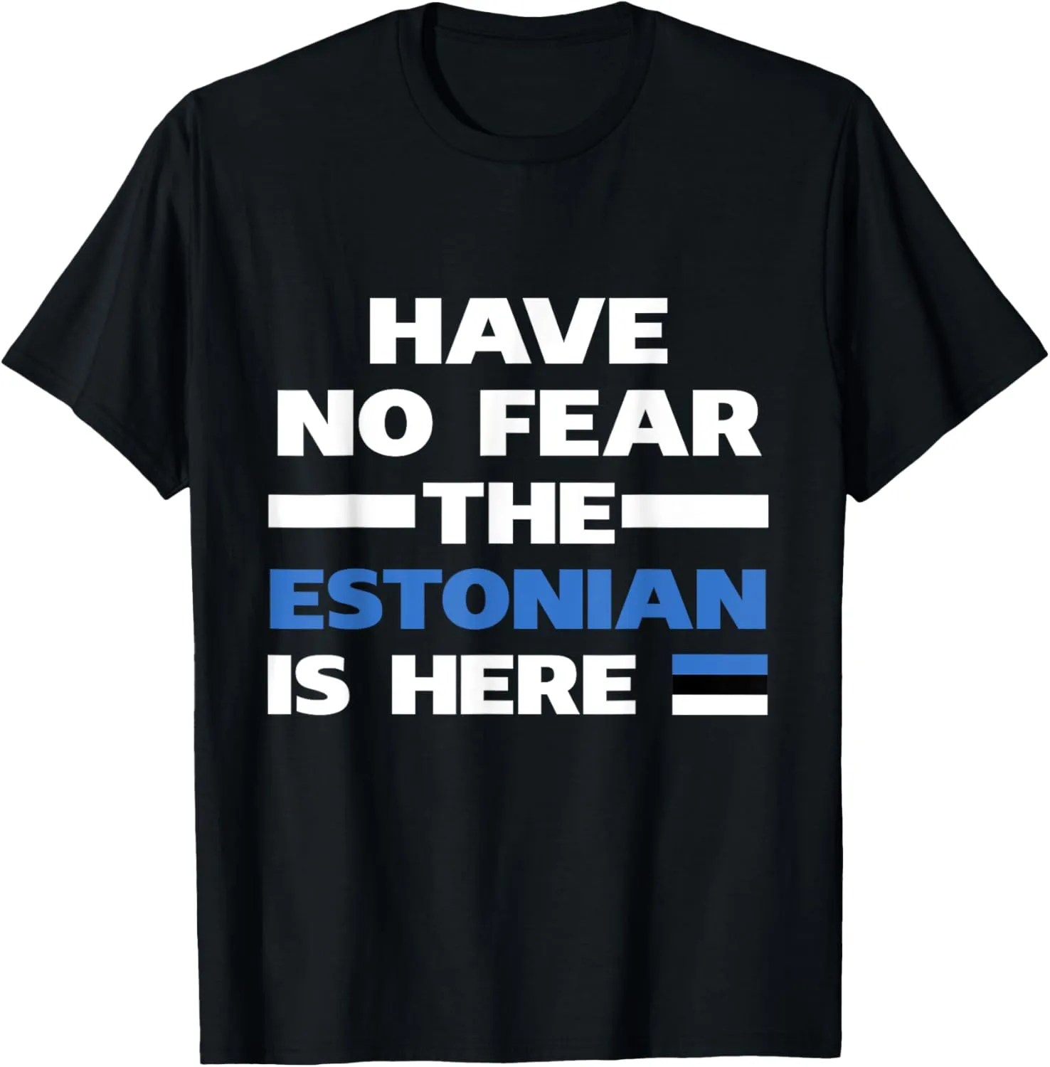 Have No Fear The Estonian Is Here Funny Flag T-Shirt