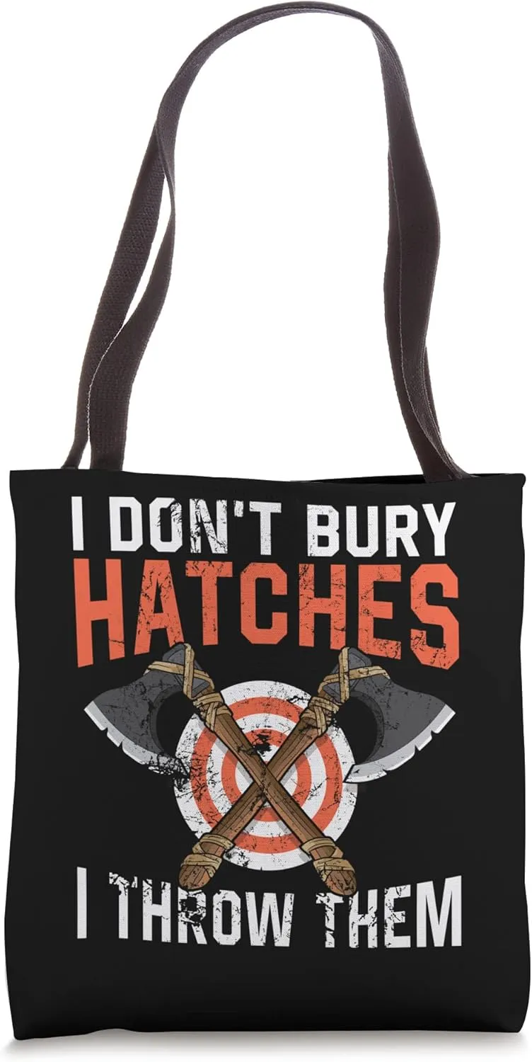 I don't bury hatches i throw them axe throwing lumberjack Tote Bag