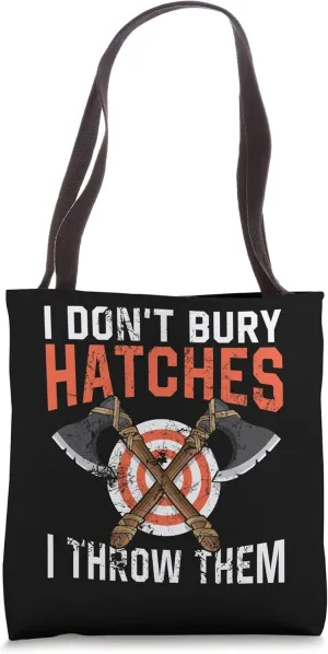 I don't bury hatches i throw them axe throwing lumberjack Tote Bag