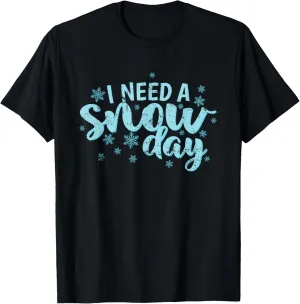 I Need a Snow Day Winter Season Sledding T-Shirt