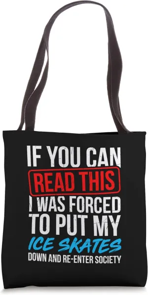 I Was Forced To Put My Ice Skates Down And Re-Enter Society Tote Bag