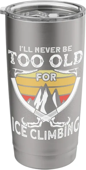 Ice climber: never too old for ice climbing, ice climbing Stainless Steel Insulated Tumbler