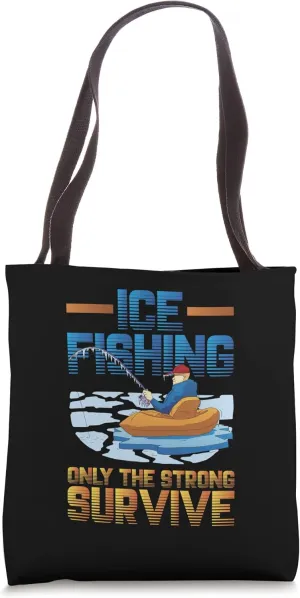 Ice Fishing Only The Strongs Survive Auger Ice Fishing Tote Bag