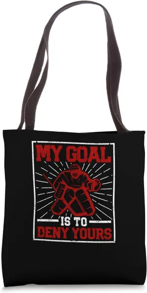 Ice Winter Sports Goalie My Goal Is To Deny Yours Hockey Tote Bag
