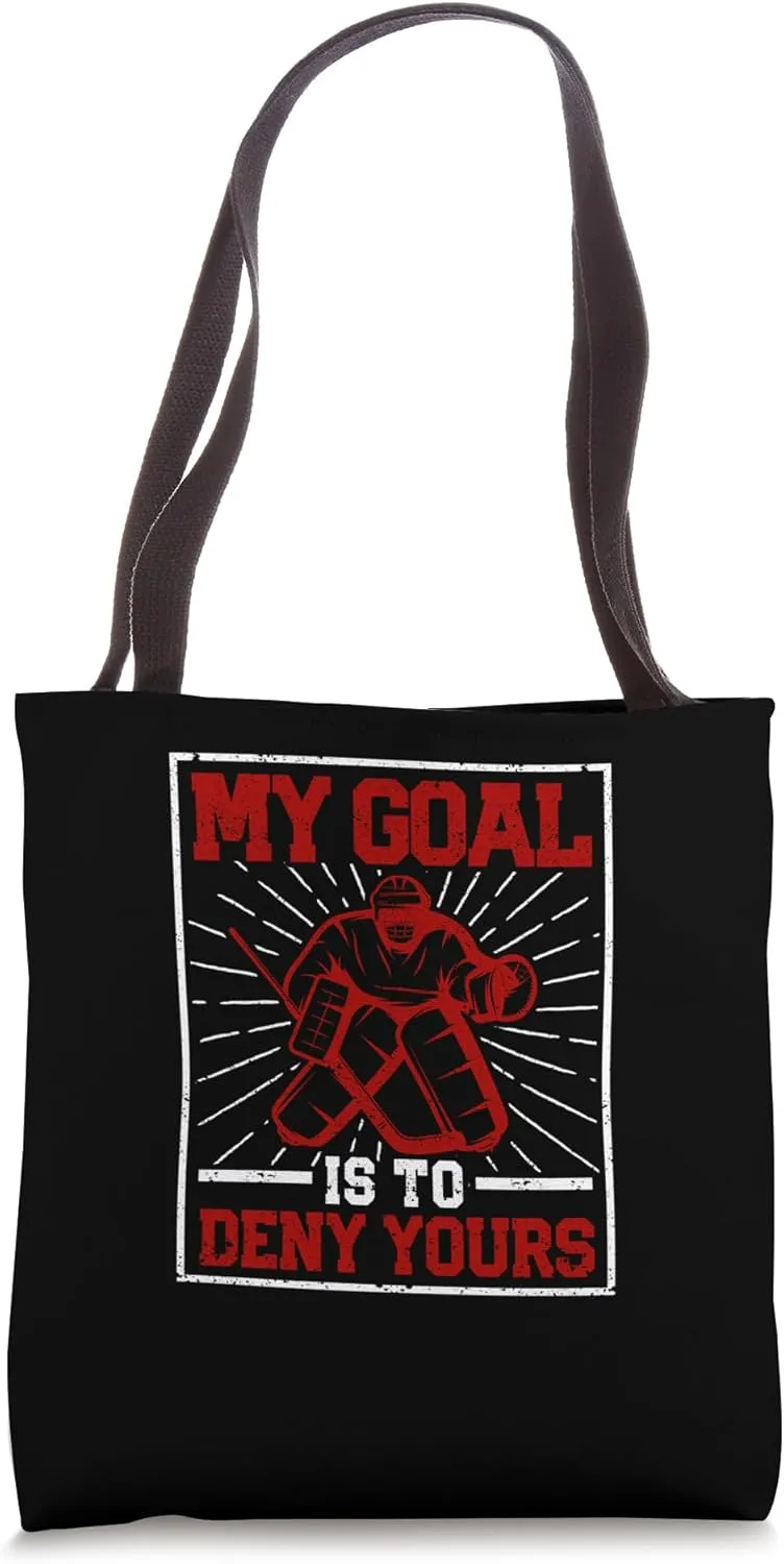 Ice Winter Sports Goalie My Goal Is To Deny Yours Hockey Tote Bag