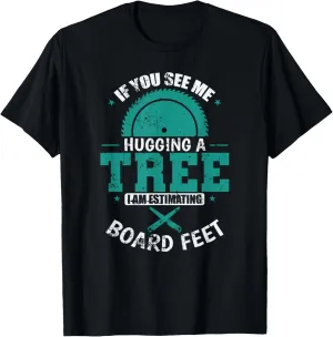If you See Me Hugging a Tree Forester T-Shirt