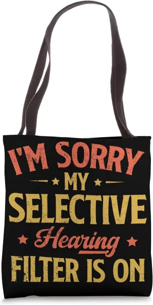 I'm Sorry, My Selective Hearing Filter Is On Tote Bag