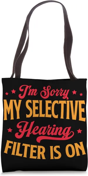 I'm Sorry, My Selective Hearing Filter Is On Tote Bag