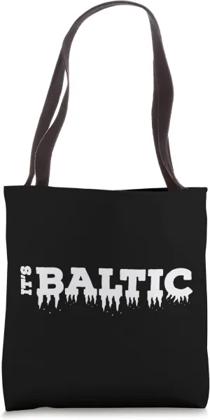It's Baltic Funny Cold Weather Winter Freezing Icy Icicles Tote Bag