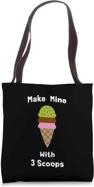 Make Mine With 3 Scoops, Image, Triple Scoop Ice Cream Cone Tote Bag