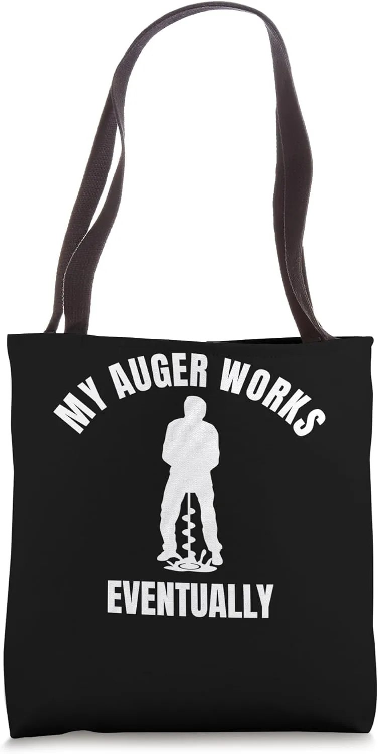 My Auger Works Eventually Ice Fishing Tote Bag