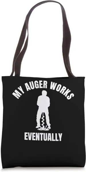 My Auger Works Eventually Ice Fishing Tote Bag