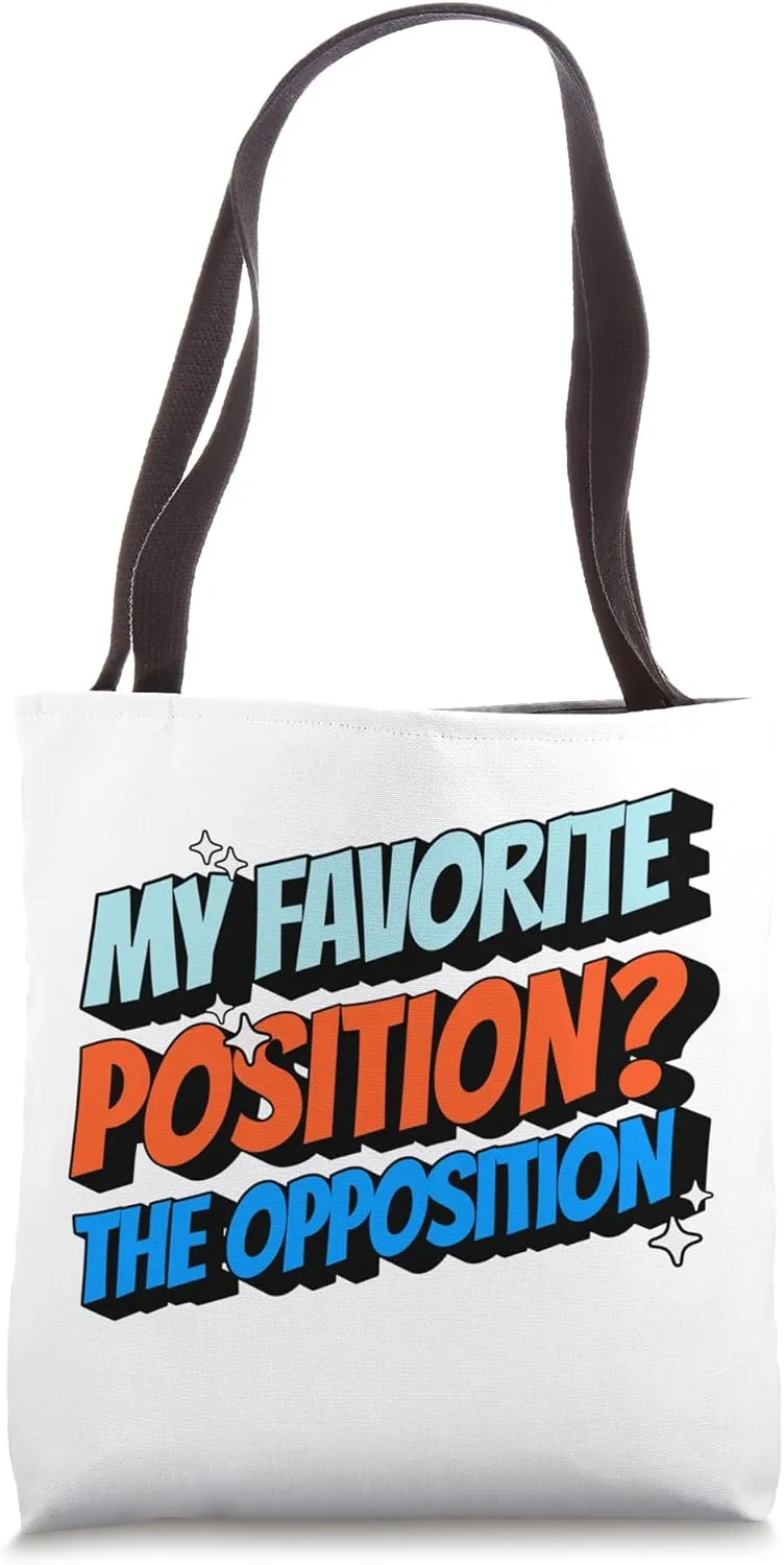 my favorite position i debate is the opposition Tote Bag