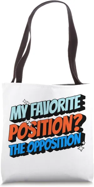 my favorite position i debate is the opposition Tote Bag