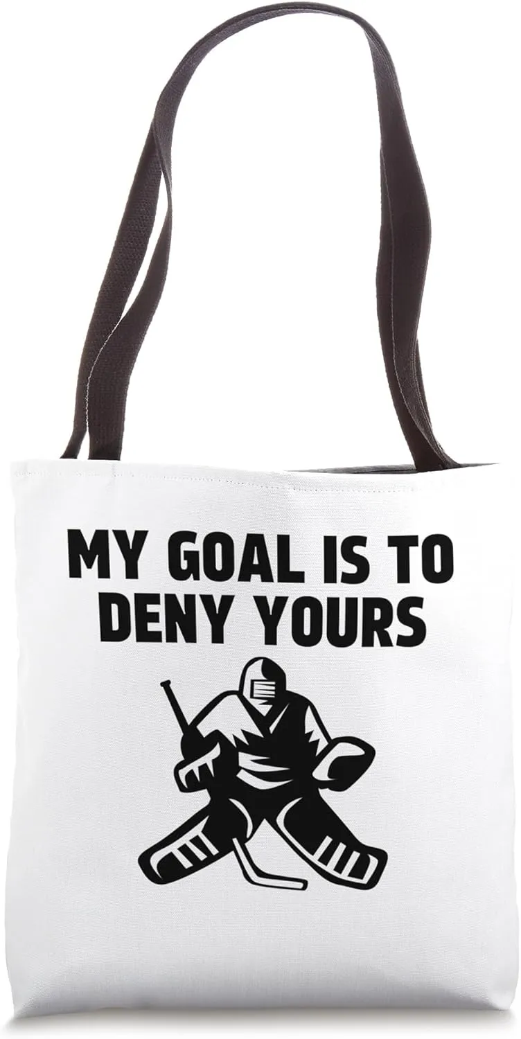 My Goal is To Deny Yours Funny Ice Hockey Goalie Sport Game Tote Bag