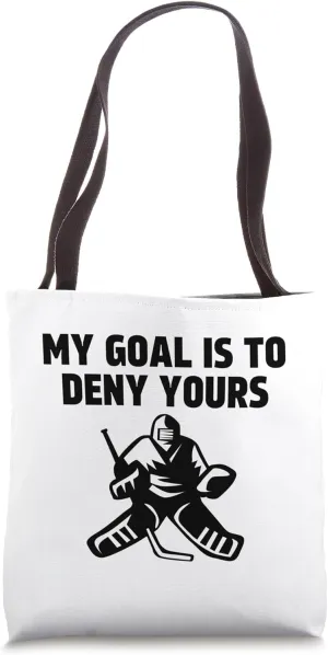 My Goal is To Deny Yours Funny Ice Hockey Goalie Sport Game Tote Bag
