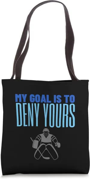 My Goal Is To Deny Yours Goalie Goalkeeper Ice Hockey Tote Bag