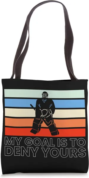 My Goal Is To Deny Yours Hockey Goalie Tote Bag
