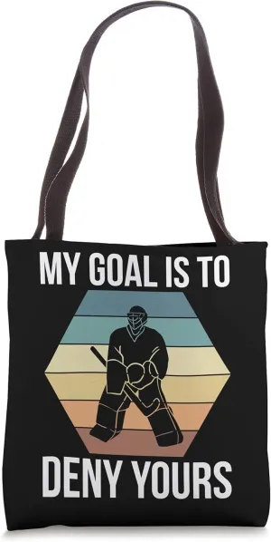 My Goal Is To Deny Yours Hockey Goalie Tote Bag