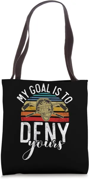 My Goal is to Deny yours Hockey Tote Bag