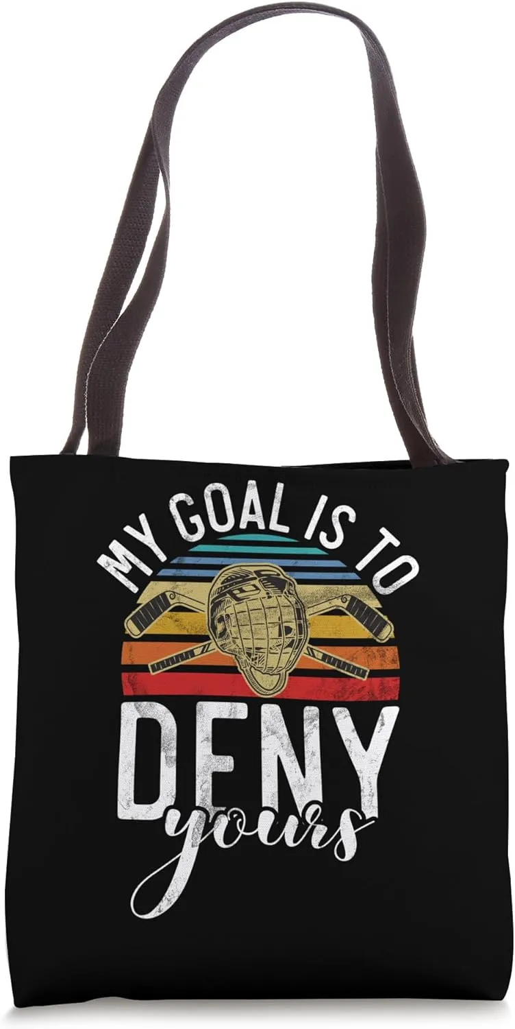 My Goal is to Deny yours Hockey Tote Bag