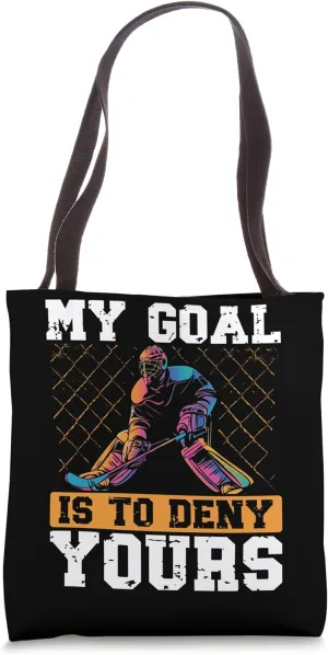 My Goal Is To Deny Yours Ice Hockey Goalie Tote Bag