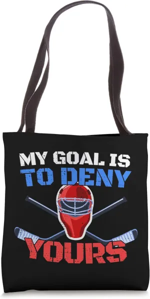 My Goal Is To Deny Yours Ice Hockey Goalie Tote Bag