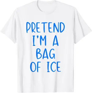 Pretend I'm A Bag Of Ice Costume Halloween Lazy Easy T-Shirt