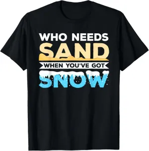 Who Needs Sand When You've Got Snow? Mountain Trekking T-Shirt