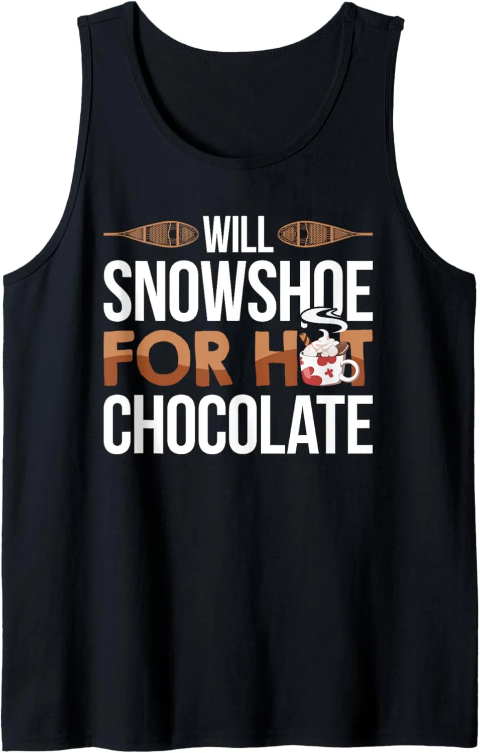 Will Snowshoe For Hot Chocolate Mountain Trekking Hiking Tank Top
